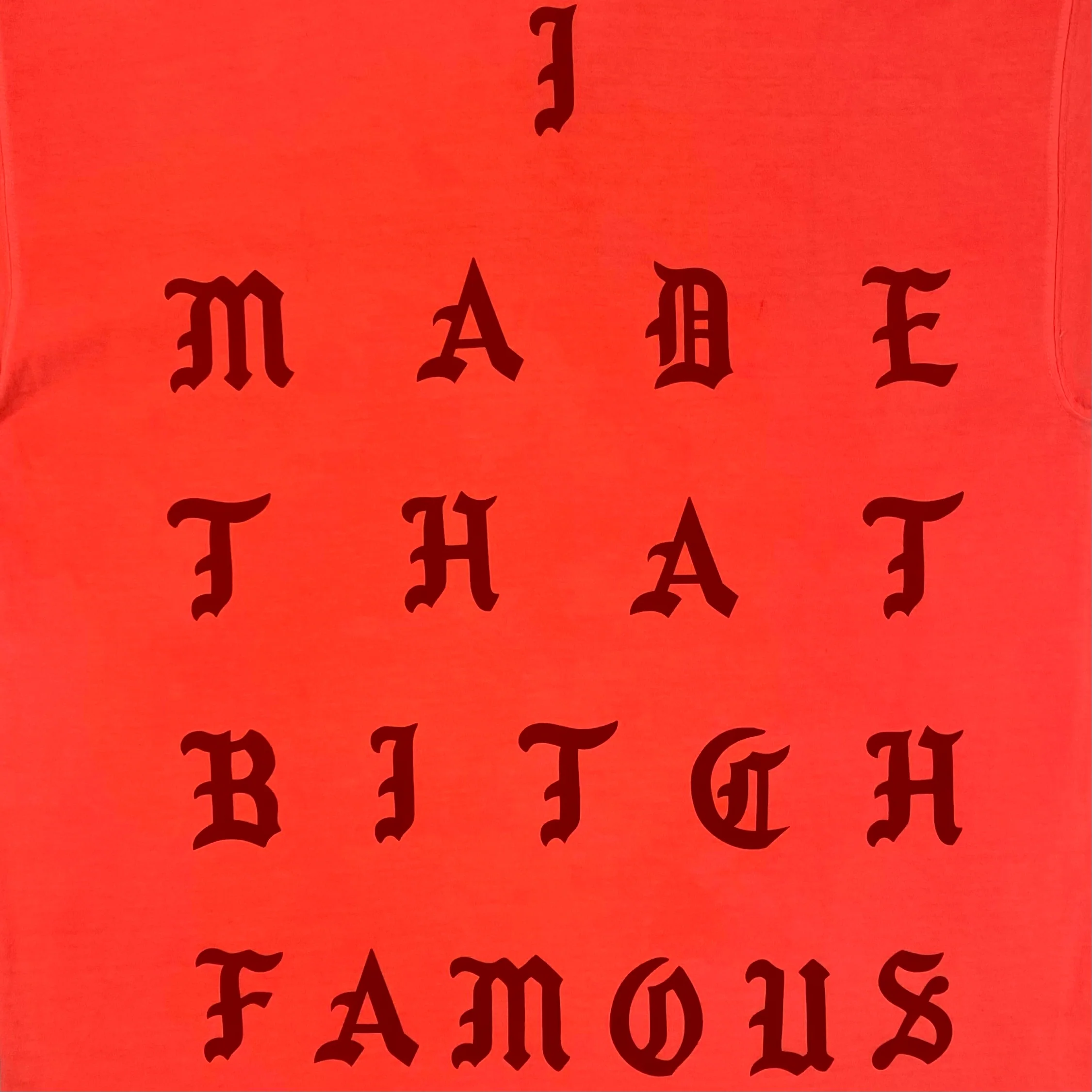 The Life of Pablo 2016 New York 'I Made That Bitch Famous' Tee - Image 2